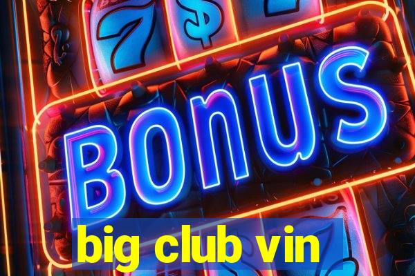 big club vin