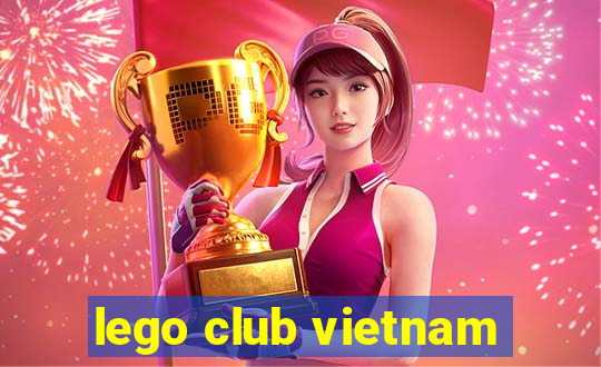 lego club vietnam