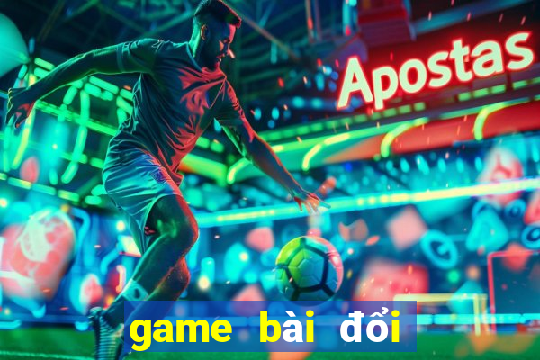 game bài đổi thưởng 2022