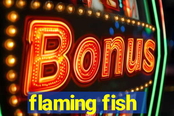 flaming fish