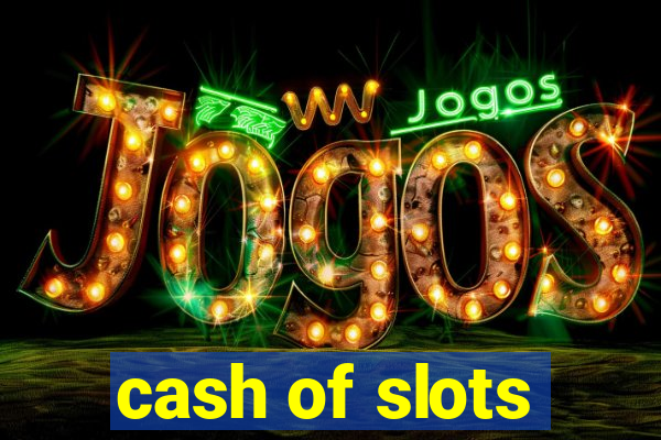 cash of slots