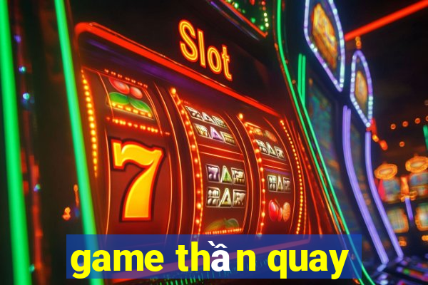 game thần quay