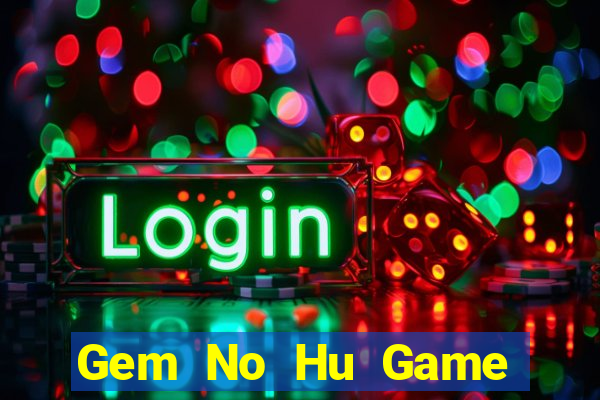 Gem No Hu Game Bài Bốc Club