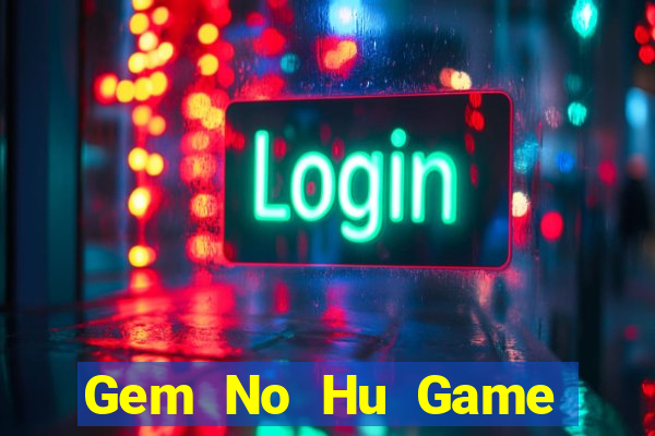 Gem No Hu Game Bài Bốc Club