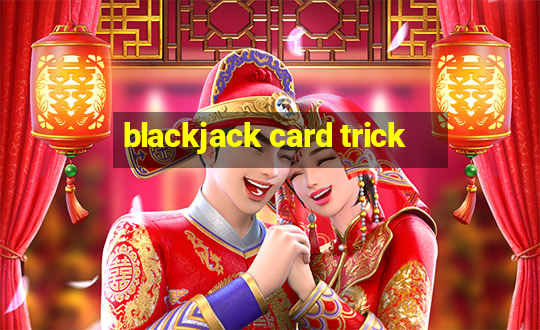 blackjack card trick