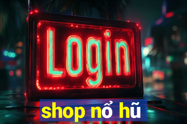 shop nổ hũ