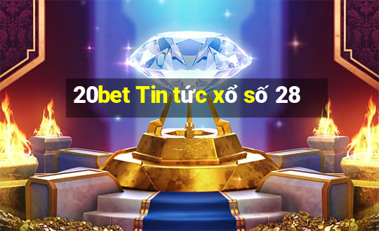 20bet Tin tức xổ số 28