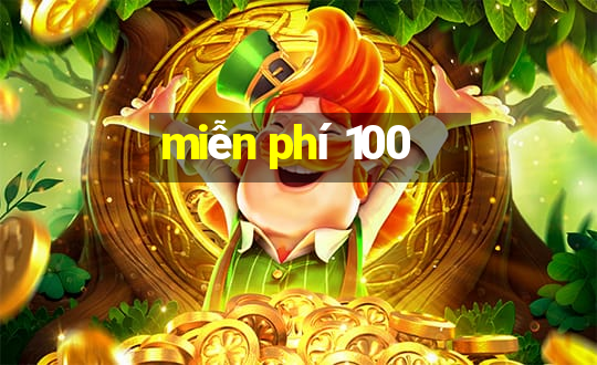 miễn phí 100