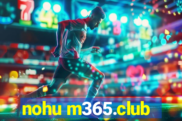 nohu m365.club