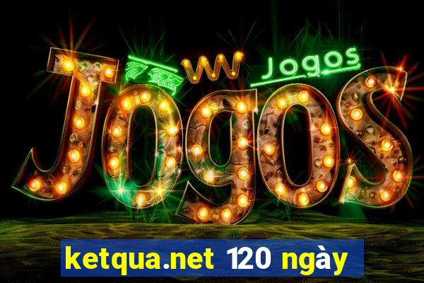 ketqua.net 120 ngày