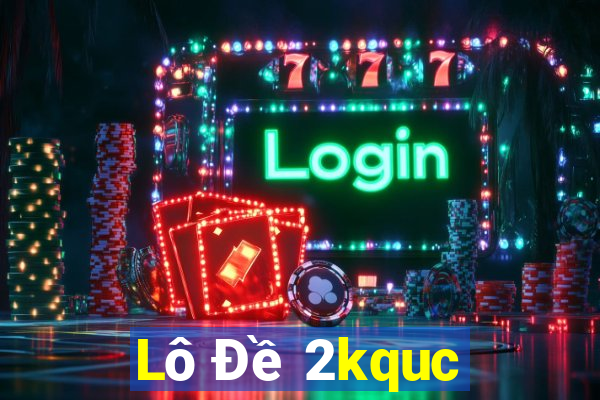 Lô Đề 2kquc