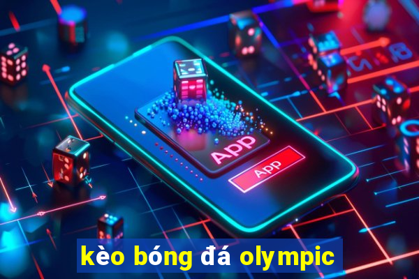 kèo bóng đá olympic