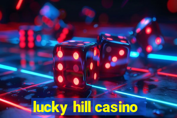 lucky hill casino