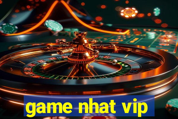 game nhat vip