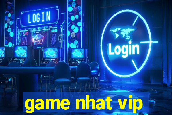 game nhat vip