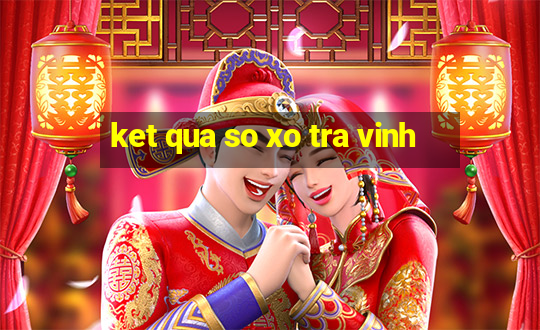 ket qua so xo tra vinh