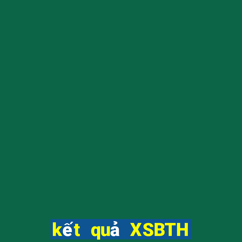 kết quả XSBTH ngày 28