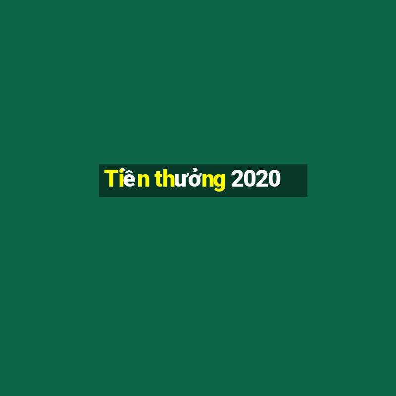 Tiền thưởng 2020