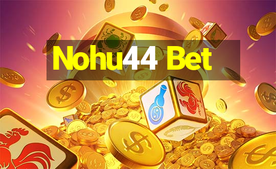 Nohu44 Bet