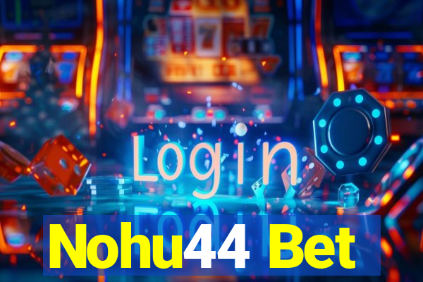 Nohu44 Bet