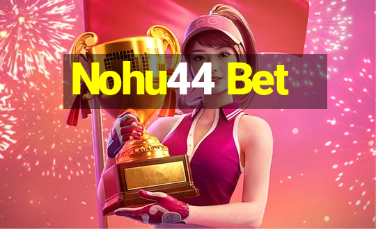 Nohu44 Bet