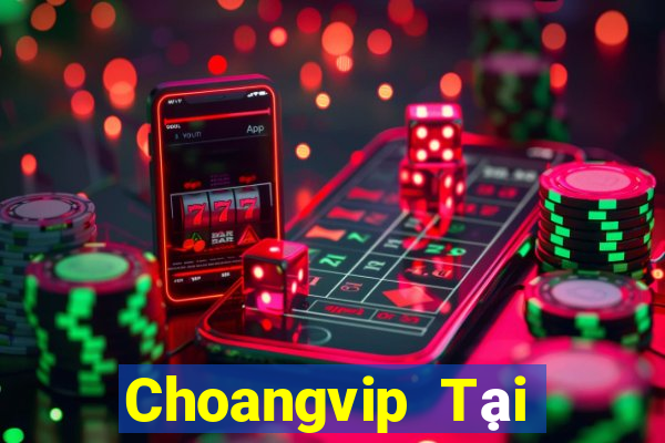 Choangvip Tại Game Bài B52 Đổi Thưởng