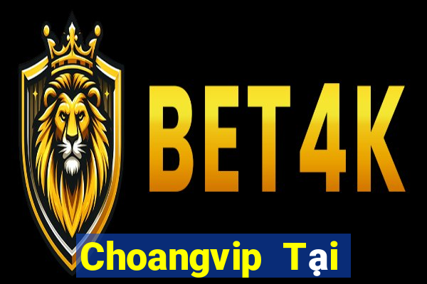 Choangvip Tại Game Bài B52 Đổi Thưởng