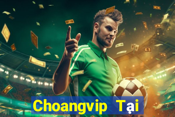 Choangvip Tại Game Bài B52 Đổi Thưởng