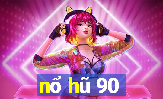 nổ hũ 90