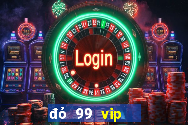 đỏ 99 vip   bắn cá nổ hũ