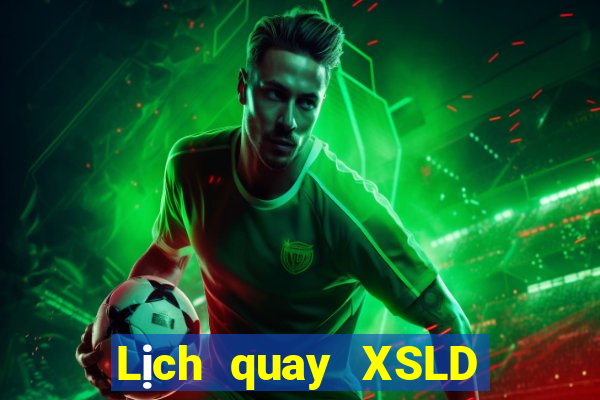 Lịch quay XSLD ngày 24