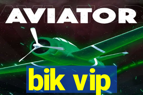 bik vip