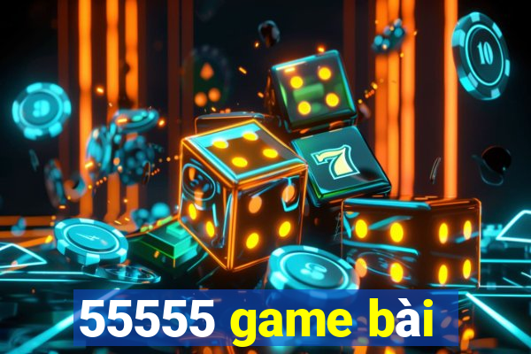 55555 game bài