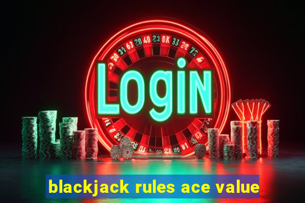 blackjack rules ace value