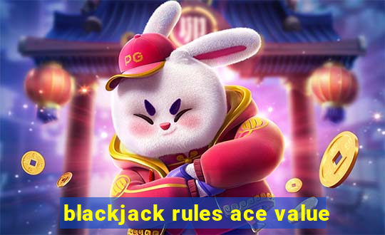 blackjack rules ace value