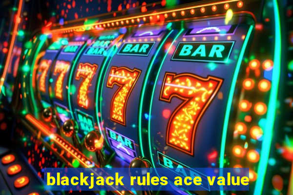 blackjack rules ace value