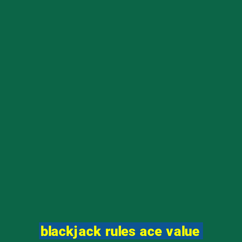 blackjack rules ace value