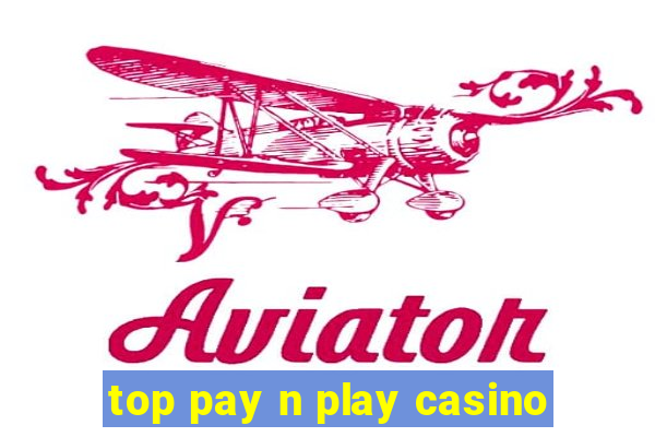 top pay n play casino