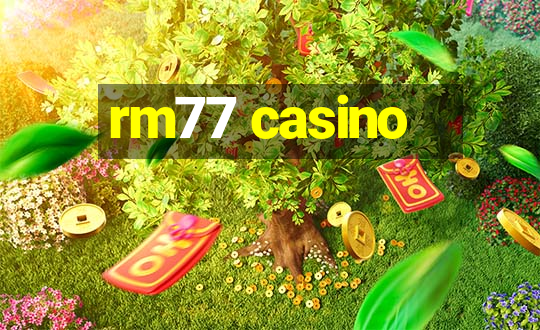 rm77 casino