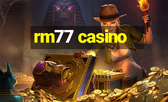 rm77 casino