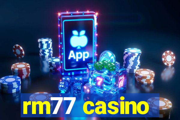 rm77 casino