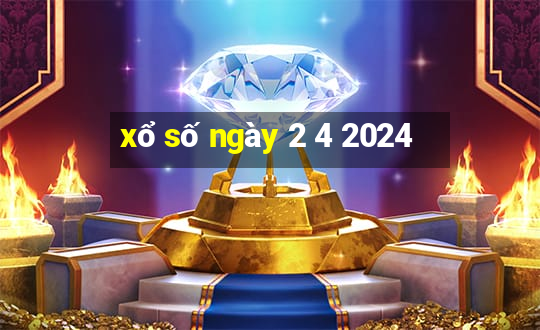 xổ số ngày 2 4 2024