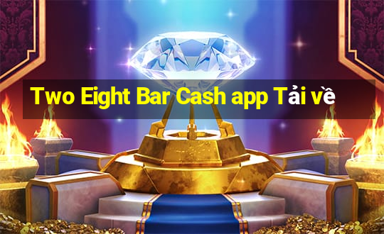 Two Eight Bar Cash app Tải về