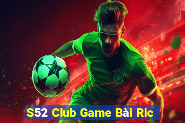 S52 Club Game Bài Ric