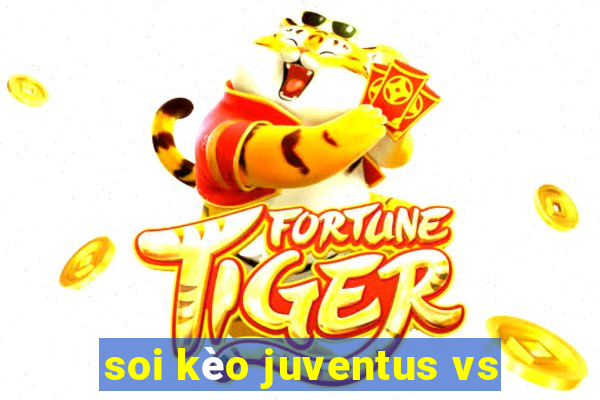 soi kèo juventus vs