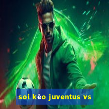 soi kèo juventus vs