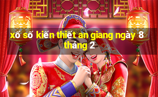 xổ số kiến thiết an giang ngày 8 tháng 2