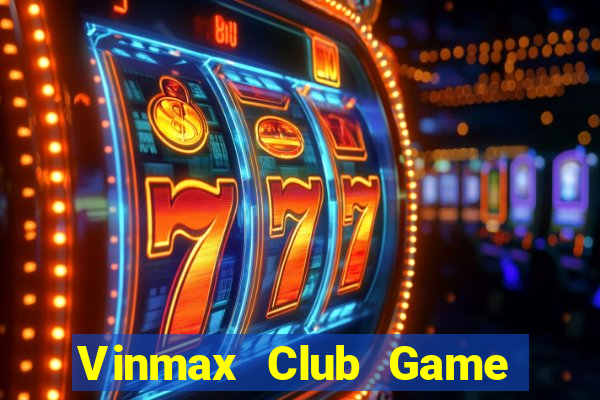 Vinmax Club Game Bài Casino