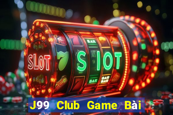 J99 Club Game Bài Chơi Với Bạn Bè