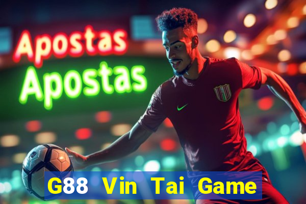 G88 Vin Tai Game Bài Đổi Thưởng Uy Tín